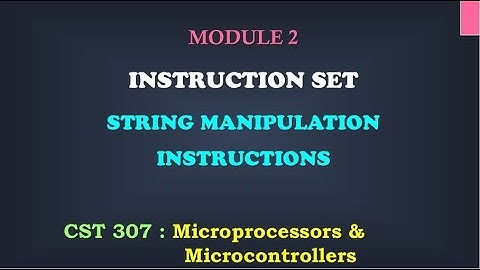 String Manipulation Instructions| M2_7 | CST 307 Microprocessors and microcontrollers