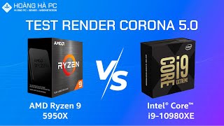 AMD Ryzen 9 5950X vs Intel Core i9 10980XE | Test Render Corona 5.0 - HOÀNG HÀ PC