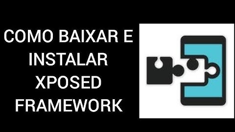COMO BAIXAR E INSTALAR O XPOSED FRAMEWORK | COMO INSTALAR O XPOSED FRAMEWORK | XPOSED FRAMEWORK