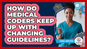 How Do Medical Coders Keep Up With Changing Guidelines? - Clinical Career Path