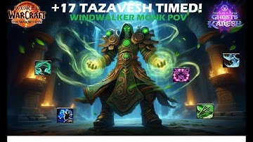 +17 Tazavesh Streets Timed! (Windwalker Monk POV) - Season 3 M+ TWW