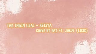 Tak Ingin Usai _ Cover by Ray ft. Jordy #lirik