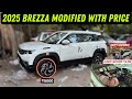 Brezza Modification 2025 ✅ Brezza Lxi Base To Top Modified With Price ✅ Brezza Base To Top Modified