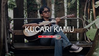 KUCARI KAMU - PAYUNG TEDUH ( cover by Adit Sopo ) at Joglo Teduh