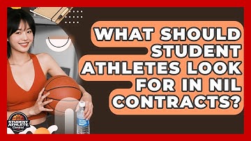 What Should Student Athletes Look For In NIL Contracts? - Student Athlete Central