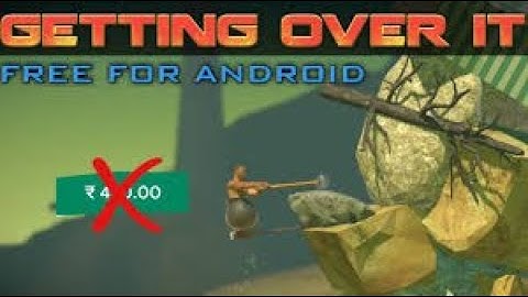 How to download getting over it android free 100% working