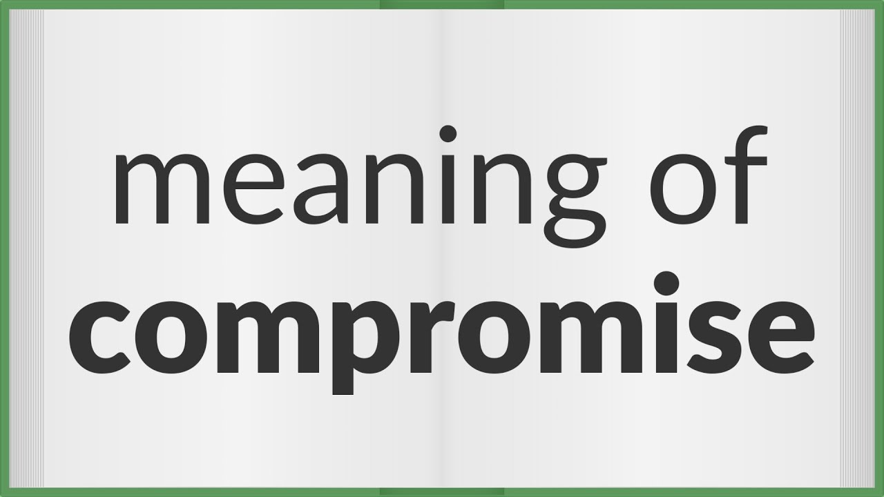compromise-meaning-of-compromise-youtube