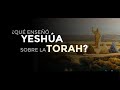 ¿Qué enseño YESHÚA sobre la TORAH? (Jesús y la Ley) | ¿Qué es la TORAH? #5| Raíces hebreas