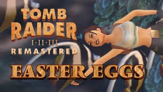 Tomb Raider I–III Remastered - Easter Eggs