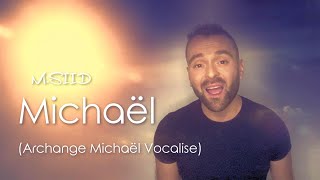 Michaël (Archange Michaël Vocalise) Clip Video @MSIIDMusic