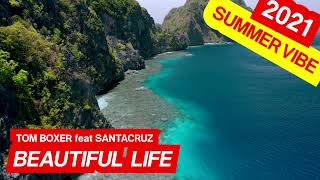 Tom Boxer feat. D La Cruz - Beautiful life (2021 summer vibe)