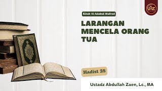 Larangan Mencela Orang Tua Hadits 28 - Ustadz Abdullah Zaen, Lc., MA