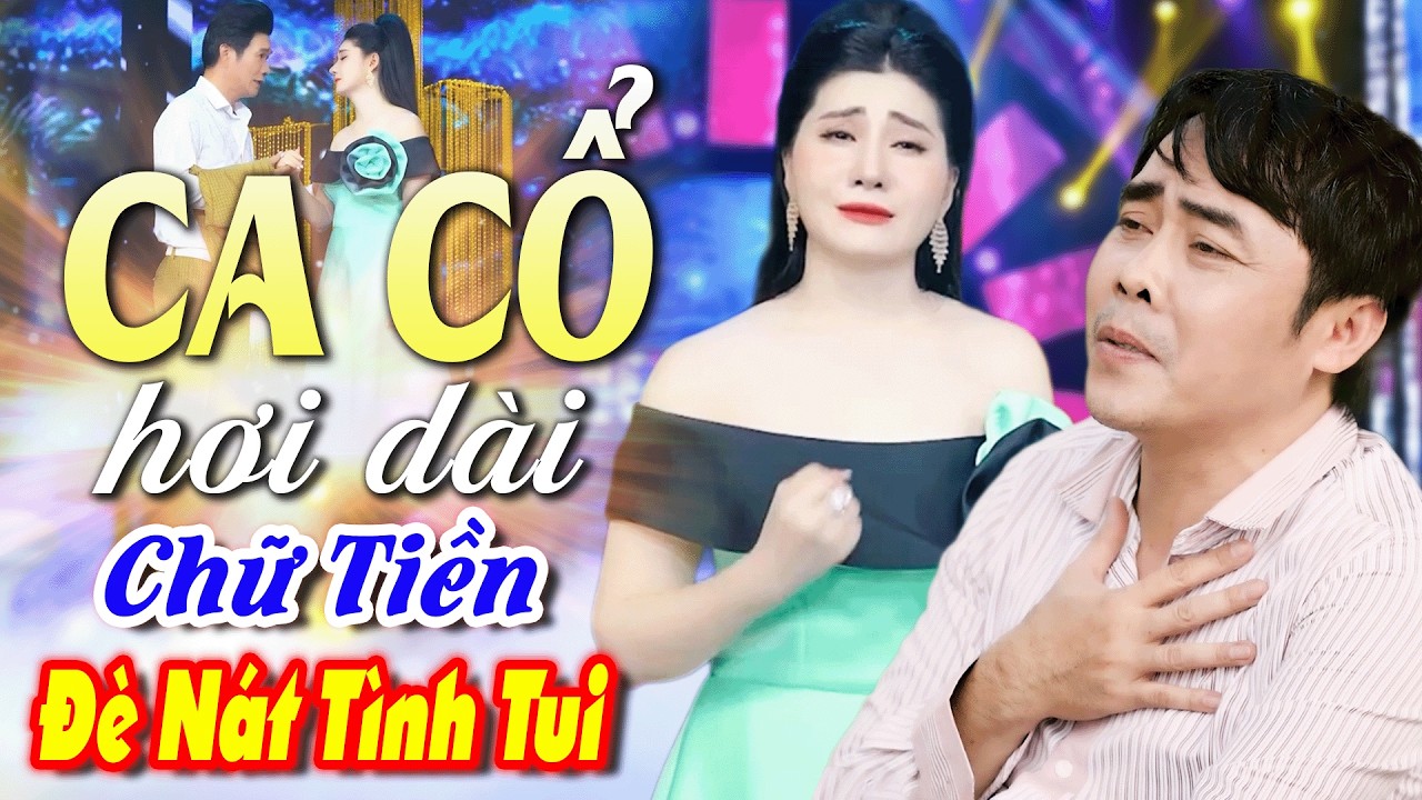 Khóc Đỏ Mắt SIÊU PHẨM CA CỔ HƠI DÀI 1000 CHỮ🔥Cặp Bài Trùng CA CỔ CẢI LƯƠNG HƠI DÀI🔥CA CỔ HƠI DÀI