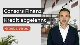 Consors Finanz Kredit abgelehnt – 6 Gründe & beste Alternative!