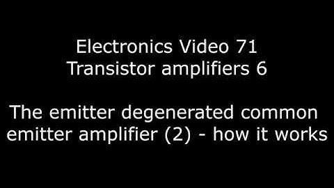 Analogue electronics 71: Transistor amplifiers 6 - More on the emitter degenerated CE amplifier (1)