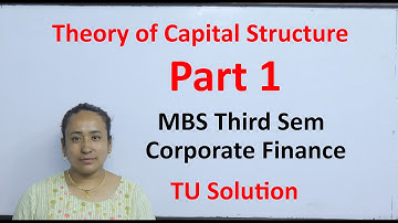 Theory of Capital Structure Part 1 MBS Third Semester Corporate Finance TU Solution in Nepali