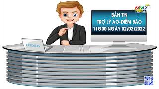 BẢN TIN TRỢ LÝ ẢO - ĐIỂM BÁO 11G00 NGÀY 02\/02\/2022 | Tin tức hôm nay   | TayNinhTVAudio