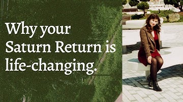 Why your Saturn Return is life-changing | What is your Saturn Return?