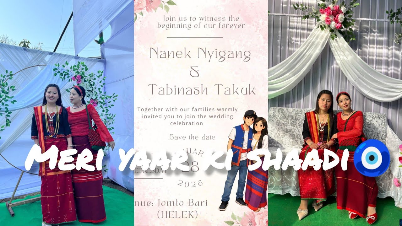 Meri yaar ki shaadi hai | wedding vlog | Arunachal pradesh |Northeastindia