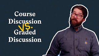 Course Discussion vs. Graded Discussion
