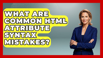 What Are Common HTML Attribute Syntax Mistakes? - Simple HTML Studio