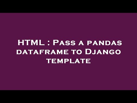 HTML : Pass a pandas dataframe to Django template