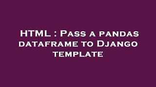 HTML : Pass a pandas dataframe to Django template