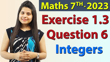 Q 6, Ex 1.3 - Integers - Chapter 1 - Maths Class 7th - NCERT, New Syllabus 2023 CBSE