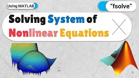 "fsolve" in MATLAB: Solving system of nonlinear equations using "fsolve" command in MATLAB