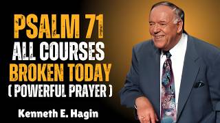 Psalm 71: Break Every Curse & Silence the Enemy Today! | Kenneth E. Hagin Powerful Prayer