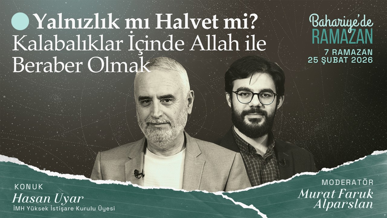Yalnızlık mı Halvet mi? Kalabalıklar İçinde Allah ile Beraber Olmak|Hasan UYAR | Bahariye'de Ramazan