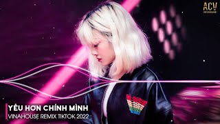 Yêu Hơn Chính Mình Remix | Nonstop Ai Chung Tình Được Mãi | Nhạc Remix Hot TikTok Hiện Nay