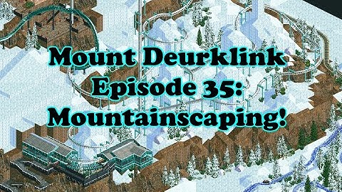 Mount Deurklink Episode 35: Mountainscaping!