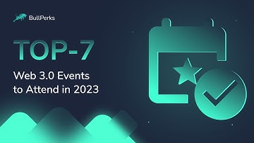 Top 7 #Web3 Events to Attend in 2023 | #BullPerks Academy