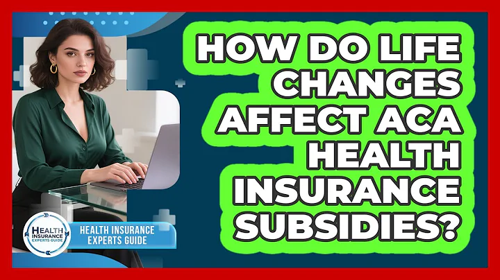 How Do Life Changes Affect ACA Health Insurance Subsidies? - Health Insurance Experts Guide