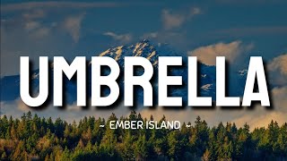 Ember Island - Umbrella (Lyrics \/ Lyric Video)