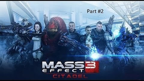 Mass Effect 3 part 2 Citadel dlc