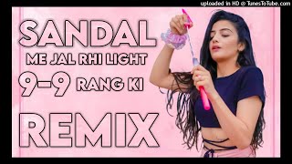 Sandal Me Jal Rhi Light 9 9 Rang Ki | New Rasiya 2021 Dj Remix | Sandal Me Jal Rhi Light Rasiya Dj