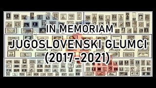 JUGOSLOVENSKI GLUMCI- IN MEMORIAM  (2017-2021)