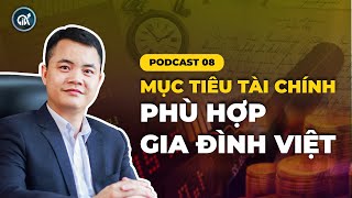 Podcast 08: Mục tiêu tài chính phù hợp với gia đình Việt | Quản lý gia sản cho người Việt