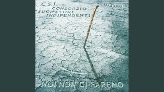 Video thumbnail of "C.S.I - Noi Non Ci Saremo"