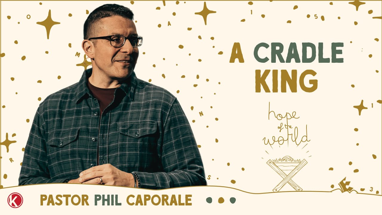 a cradle king | hope of the world🎄| pastor phil caporale