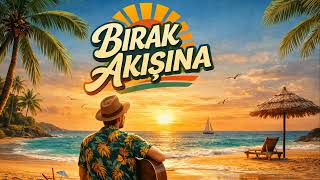 BIRAK AKIŞINA