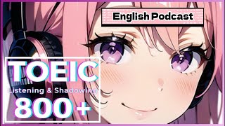 TOEIC 800+ Listening & Speaking #7｜Shadowing English Podcast #toeic