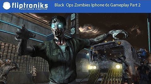 Call of Duty Black Ops Zombies Iphone 6s Gameplay Part 2 - Fliptroniks.com
