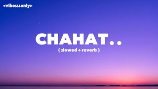 Chahat Vibessonly 💗 Lofy Song Slowed + Reverb