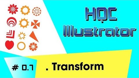AI-#07_Sử dụng Transform / Xoay, co giãn, lật, kéo nghiêng