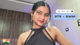 BTS - SWIM (Raw vocal cover🇮🇳🎶)