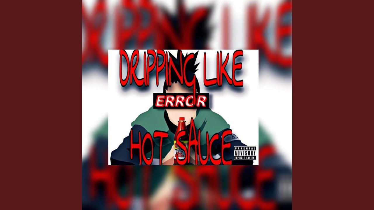 DRIPPING LIKE HOT SAUCE YouTube