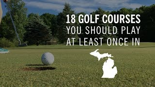 18 Michigan golf courses to play at least once